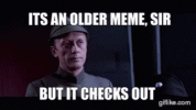 older-meme-checks-out.gif